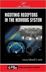 Nicotinic Receptors in the Nervous System (Frontiers in Neuroscience) by Edward D. Levin