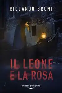 Riccardo Bruni - Il leone e la rosa