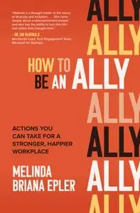 How to Be an Ally: Actions You Can Take for a Stronger, Happier Workplace