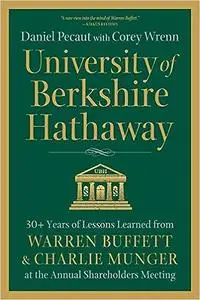 University of Berkshire Hathaway: 30 Years of Lessons Learned from Warren Buffett & Charlie Munger at the Annual Shareho