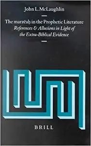 The Marzeah in the Prophetic Literature: References and Allusions in Light of the Extra-Biblical Evidence