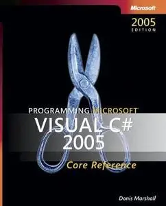 Programming Microsoft Visual C# 2005: The Language by  Donis Marshall