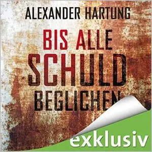 Alexander Hartung - Bis alle Schuld beglichen