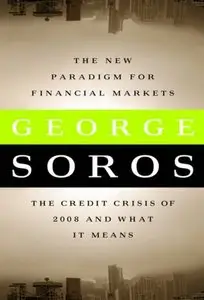 The New Paradigm for Financial Markets: The Credit Crisis of 2008 and What It Means