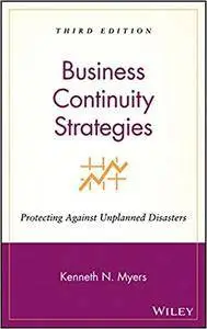 Business Continuity Strategies: Protecting Against Unplanned Disasters, 3rd edition