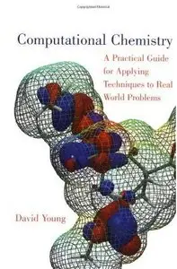 Computational Chemistry: A Practical Guide for Applying Techniques to Real World Problems by David C. Young (Repost)