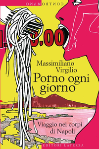 Massimiliano Virgilio - Porno ogni giorno. Viaggio nei corpi di Napoli (2009)