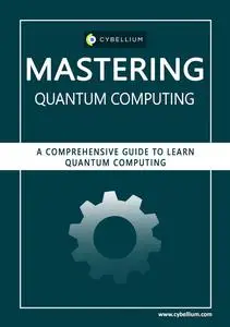 Mastering Quantum Computing: A Comprehensive Guide to Learn Quantum Computing