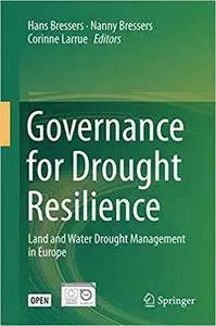 Governance for Drought Resilience: Land and Water Drought Management in Europe