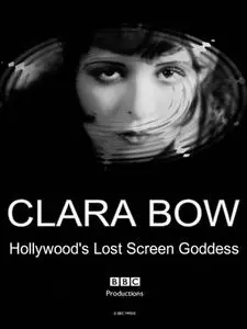 BBC - Clara Bow: Hollywood's Lost Screen Goddess (2012)