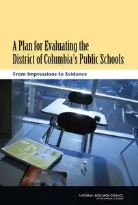 A Plan for Evaluating the District of Columbia's Public Schools: From Impressions to Evidence 