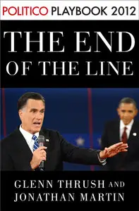 The End of the Line: Romney vs. Obama (The 34 Days That Decided the Election)