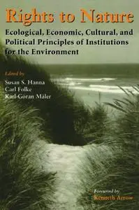 Rights to Nature: Ecological, Economic, Cultural, and Political Principles of Institutions for the Environment