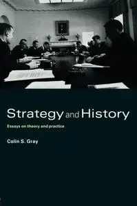 Strategy and History: Essays on Theory and Practice