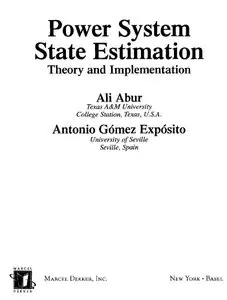 "Power System State Estimation: Theory and Implementation" by Ali Abur, Antonio Gómez Expósito