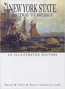 New York State: Gateway to America: An Illustrated History