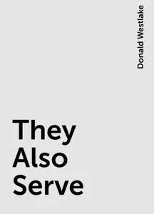 «They Also Serve» by Donald Westlake