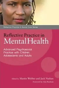Reflective Practice in Mental Health: Advancing Psychosocial Practice with Children, Adolescents and Adults [Repost]