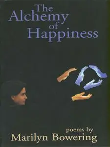 «The Alchemy of Happiness» by Marilyn Bowering