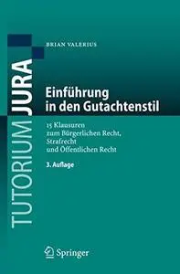 Einführung in den Gutachtenstil: 15 Klausuren zum Bürgerlichen Recht, Strafrecht und Öffentlichen Recht