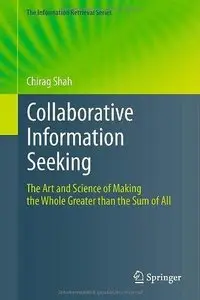 Collaborative Information Seeking: The Art and Science of Making the Whole Greater than the Sum of All (Repost)