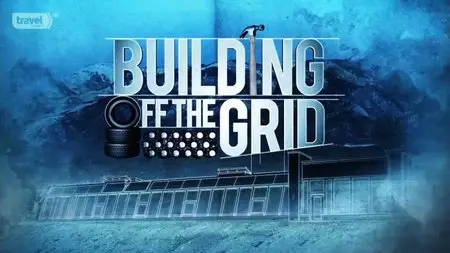 Travel Channel - Building Off the Grid: Special (2014)