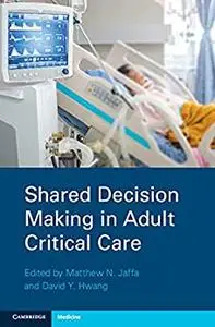 Shared Decision Making in Adult Critical Care