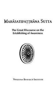 Mahasatipatthana Sutta: The Great Discourse on the Establishing of Awareness