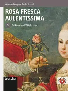 Corrado Bologna, Paola Rocchi, "Rosa fresca aulentissima: 3. Dal Barocco all'Età dei Lumi"