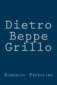 Domenico Petrolino - Dietro Beppe Grillo