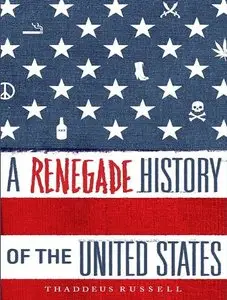 A Renegade History of the United States