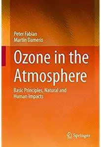 Ozone in the Atmosphere: Basic Principles, Natural and Human Impacts [Repost]