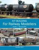 Kit Building for Railway Modellers: Volume 1 - Rolling Stock