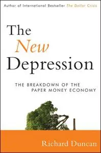 The New Depression: The Breakdown of the Paper Money Economy