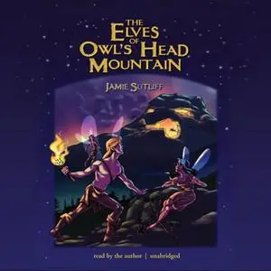 «The Elves of Owl's Head Mountain» by Jamie Sutliff