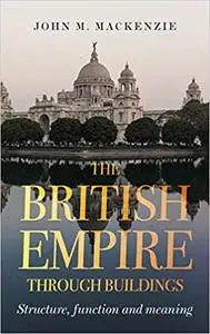 The British Empire through buildings: Structure, function and meaning