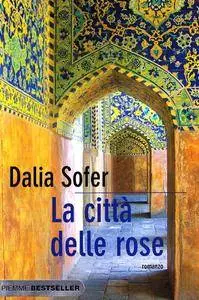 Dalia Sofer - La città delle rose