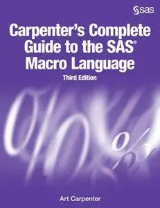 Carpenter's Complete Guide to the SAS Macro Language, Third Edition