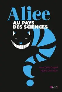 Anne-Cécile Dagaeff, Agatha Liévin-Bazin, "Alice au pays des sciences"
