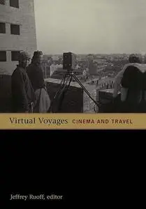 Virtual Voyages: Cinema and Travel