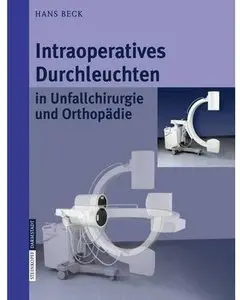 Intraoperatives Durchleuchten in Unfallchirurgie und Orthopädie