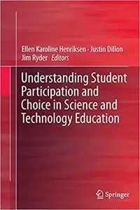 Understanding Student Participation and Choice in Science and Technology Education