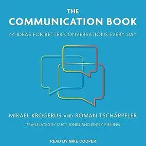 The Communication Book: 44 Ideas for Better Conversations Every Day [Audiobook]