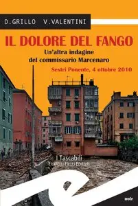 D. Grillo, V. Valentini - Il dolore del fango. Un'altra indagine del commissario Marcenaro