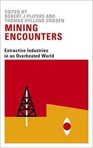 Mining Encounters: Extractive Industries in an Overheated World