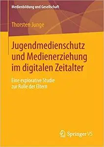 Jugendmedienschutz und Medienerziehung im digitalen Zeitalter: Eine explorative Studie zur Rolle der Eltern (Repost)