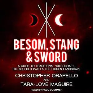 Besom, Stang & Sword: A Guide to Traditional Witchcraft, the Six-Fold Path & the Hidden Landscape [Audiobook]
