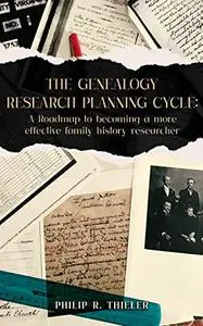 The Genealogy Research Planning Cycle: A Roadmap to Becoming a More Effective Family History Researcher