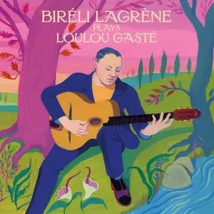 Biréli Lagrène - Biréli Lagrène plays Loulou Gasté (2023) [Official Digital Download]