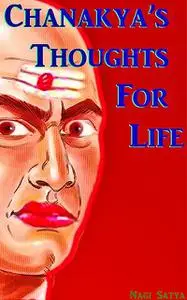 «Chanakya’s Thoughts For Life» by Nagi Satya